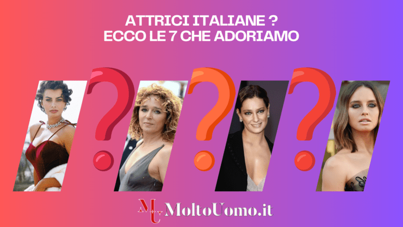 Icone di Eleganza e Talento: Le 7 Attrici Italiane Che Adoriamo