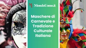 Le maschere di Carnevale non sono semplici accessori di festa, ma veri e propri simboli della tradizione culturale italiana
