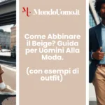 Scopri come abbinare il beige con stile: guida pratica per uomini moderni, idee outfit casual, eleganti e business. Colori da abbinare, accessori e look perfetti per ogni stagione. Rinnova il tuo guardaroba con il beige!
