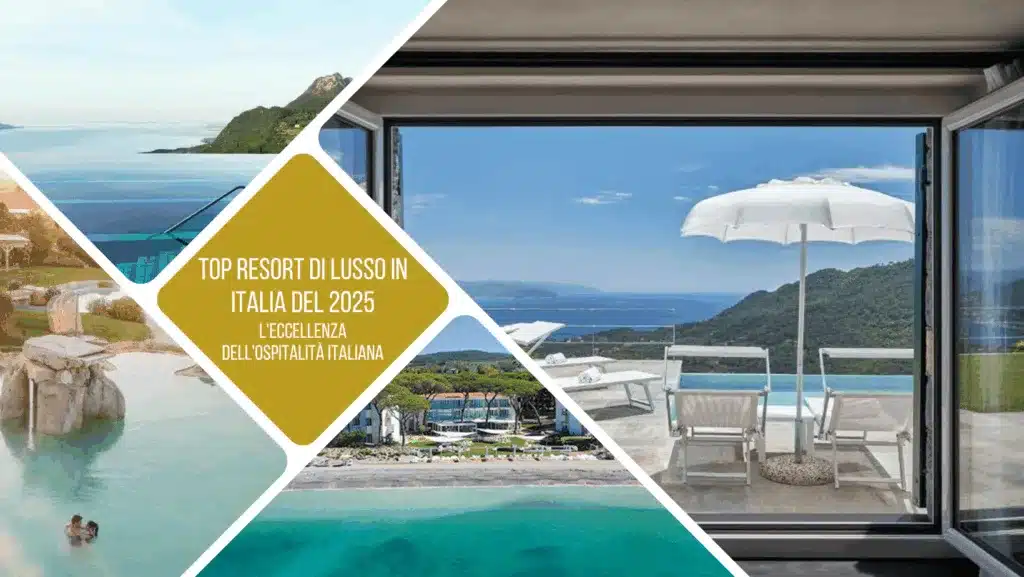 Top Resort di Lusso in Italia del 2025: L'Eccellenza dell'Ospitalità Italiana