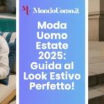 Moda Uomo Estate 2025: Comfort, Eleganza e Sicurezza con Pochi Capi Giusti