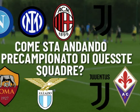Serie A 2025-2026: il bilancio del precampionato di Napoli, Inter, Milan, Juventus, Roma, Lazio e Fiorentina