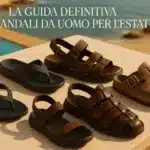 Per l'estate 2026, i trend per i sandali da uomo ci dicono che sono passati da calzatura “da spiaggia” a elemento da urbano-resort. Le tendenze più forti puntano su comfort, materiali naturali e silhouette pulite, con una forte presenza di infradito, sandali in pelle morbida e modelli con fasce larghe o doppie fibbie.