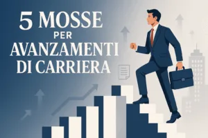 5 mosse per un uomo per sbloccare avanzamenti di carriera entro fine anno