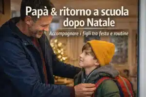 Papà e ritorno a scuola dopo Natale