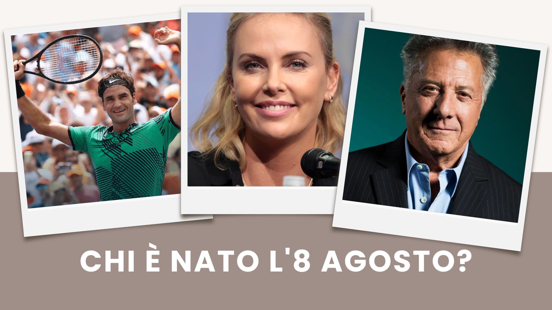 Scopri quali VIP e personaggi famosi sono nati l'8 agosto: da Roger Federer a Dustin Hoffman e Charlize Theron. Curiosità e profilo del segno Leone.
