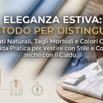 Vestire con eleganza durante l'estate richiede tre scelte precise: tessuti naturali e traspiranti come lino e cotone, vestibilità leggermente ampie che favoriscono la circolazione dell'aria, e una palette di colori chiari.
