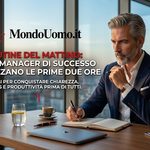 I leader aziendali ed i manager ad alte prestazioni non lasciano le prime due ore al caso